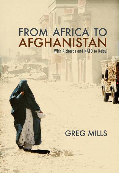 From Africa to Afghanistan: With Richards and NATO to Kabul