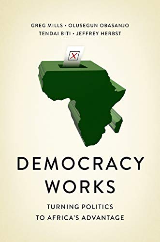 Democracy Works: Re-Wiring Politics to Africa's Advantage